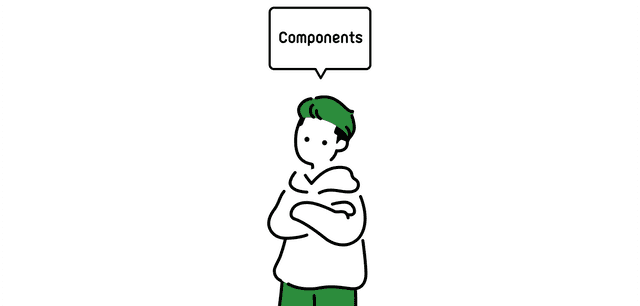 「Components」と書かれた吹き出しが腕を組む人から出ているイラスト